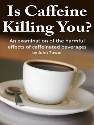 cover image of Is Caffeine Killing You?
